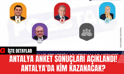 Antalya Anket Sonuçları Açıklandı! Antalya'da Kim Kazanacak?