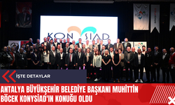 Antalya Büyükşehir Belediye Başkanı Muhittin Böcek KONYSİAD'ın konuğu oldu