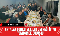 Antalya Korkutelililer Derneği İftar Yemeğinde Buluştu