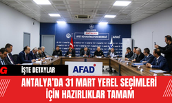 Antalya’da 31 Mart Yerel Seçimleri İçin Hazırlıklar Tamam