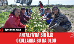 Antalya'da Bir İlk! Okullarda Bu Da Oldu