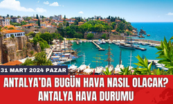 Antalya hava durumu 31 Mart 2024 Pazar