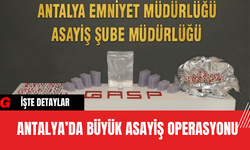 Antalya’da Büyük Asayiş Operasyonu