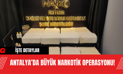 Antalya’da Büyük Narkotik Operasyonu!