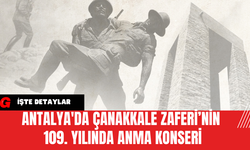 Antalya'da Çanakkale Zaferi’nin 109. Yılında Anma Konseri