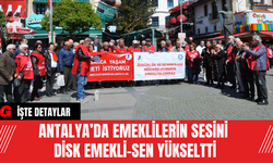 Antalya’da Emeklilerin Sesini DİSK Emekli-Sen Yükseltti