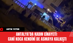 Antalya’da Kadın Cinayeti: Cani Koca Kendini de Asmaya Kalkıştı