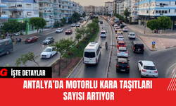 Antalya’da Motorlu Kara Taşıtları Sayısı Artıyor