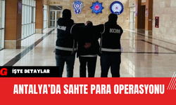 Antalya’da Sahte Para Operasyonu