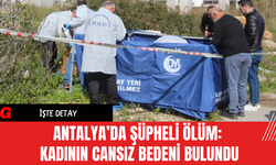 Antalya’da Şüpheli Ölüm: Kadının Cansız Bedeni Bulundu