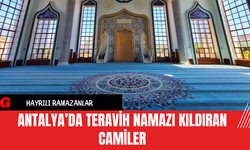 Antalya’da Teravih Namazı Kıldıran Camiler