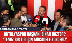 Antalyaspor Başkanı Sinan Boztepe: 'Temiz bir lig için mücadele edeceğiz'