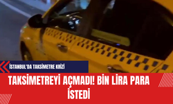 İstanbul'da Taksimetre Krizi! Taksimetreyi Açmadı Bin Lira Para İstedi