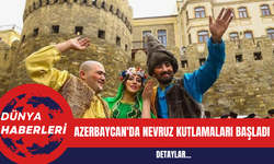 Azerbaycan'da Nevruz Kutlamaları Başladı: Bakü'de Coşkuyla Karşılandı
