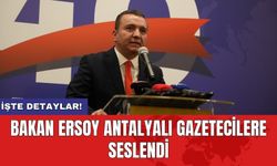 Bakan Ersoy Antalyalı gazetecilere seslendi