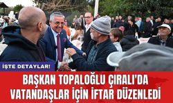 Başkan Topaloğlu Çıralı'da vatandaşlar için iftar düzenledi