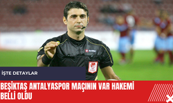 Beşiktaş Antalyaspor maçının VAR hakemi belli oldu