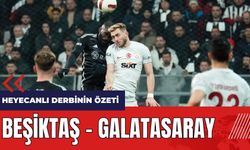 Beşiktaş - Galatasaray derbi özeti