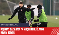 Beşiktaş Gaziantep FK maçı hazırlıklarına devam ediyor