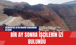 Erzincan'da Altın Madeni Sahasından Gelişme: Bir Ay Sonra İşçilerin İzi Bulundu