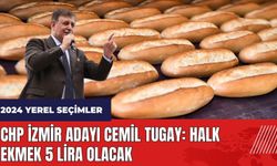 CHP İzmir adayı Cemil Tugay: Halk Ekmek 5 lira olacak
