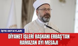 Diyanet İşleri Başkanı Erbaş'tan Ramazan ayı mesajı