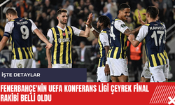 Fenerbahçe'nin UEFA Konferans Ligi çeyrek final rakibi belli oldu