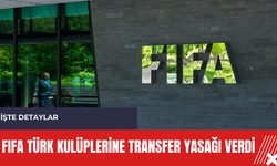FIFA Türk kulüplerine transfer yasağı verdi