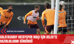 Galatasaray Hatayspor maçı için Belek'te hazırlıklarını sürdürdü