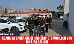 Adana'da Banka Çıkışı Hırsızlık: Otomobilden 270 Bin Lira Çalındı