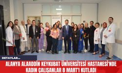 Alanya Alaaddin Keykubat Üniversitesi Hastanesi'nde Kadın Çalışanlar 8 Mart'ı Kutladı
