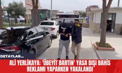 Ali Yerlikaya: 'Übeyit Bartın' Yasa Dışı Bahis Reklamı Yaparken Yakalandı