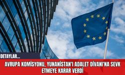 Avrupa Komisyonu Yunanistan'ı Adalet Divanı'na Sevk Etmeye Karar Verdi