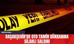 Başakşehir'de Oto Tamir Dükkanına Silahlı Saldırı