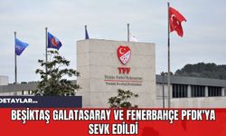 Beşiktaş Galatasaray ve Fenerbahçe PFDK'ya Sevk Edildi