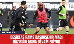 Beşiktaş RAMS Başakşehir Maçı Hazırlıklarına Devam Ediyor