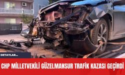 CHP Milletvekili Güzelmansur Trafik Kazası Geçirdi