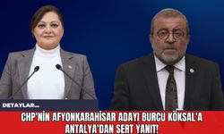 CHP'nin Afyonkarahisar Adayı Burcu Köksal'a Antalya'dan Sert Yanıt!