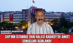 CHP'nin İstanbul'daki Kalesi Kadıköy'de Anket Sonuçları Açıklandı! Komünist Başkan Ne Durumda?