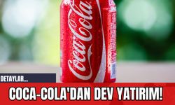 Coca-Cola'dan Dev Yatırım!