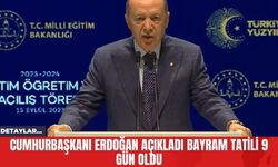 Cumhurbaşkanı Erdoğan Açıkladı Bayram Tatili 9 Gün Oldu
