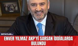 Enver Yılmaz AKP'yi Sarsan İddialarda Bulundu