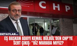 Eş Başkan Adayı Kemal Bülbül'den CHP'ye Sert Çıkış: "Biz Maraba Mıyız?