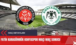 Fatih Karagümrük Konyaspor maçı maç sonucu