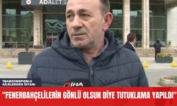 Trabzonsporlu Ailelerden İsyan: "Fenerbahçelilerin Gönlü Olsun Diye Tutuklama Yapıldı"