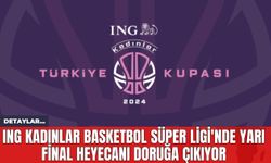 ING Kadınlar Basketbol Süper Ligi'nde Yarı Final Heyecanı Doruğa Çıkıyor