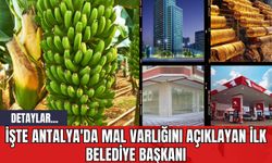 İşte Antalya'da Mal Varlığını Açıklayan İlk Belediye Başkanı