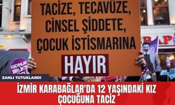 İzmir Karabağlar'da 12 Yaşındaki Kız Çocuğuna T*ciz: Zanlı Tutuklandı!