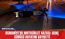 Osmaniye'de Motosiklet Kazası: Genç Sürücü Hayatını Kaybetti