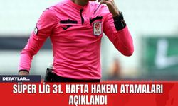 Süper Lig 31. Hafta Hakem Atamaları Açıklandı